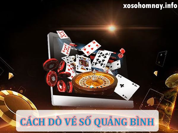 Dò vé số Quảng Bình – Hướng dẫn dò kết quả XSQB hôm nay