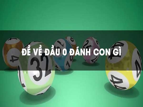 Đề về đầu 0 – Thống kê những con số dễ hốt bạc tỷ từ cổng game