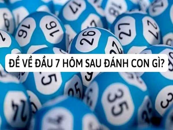 Đề về đầu 7 – Thống kê những bộ số may mắn hay ra