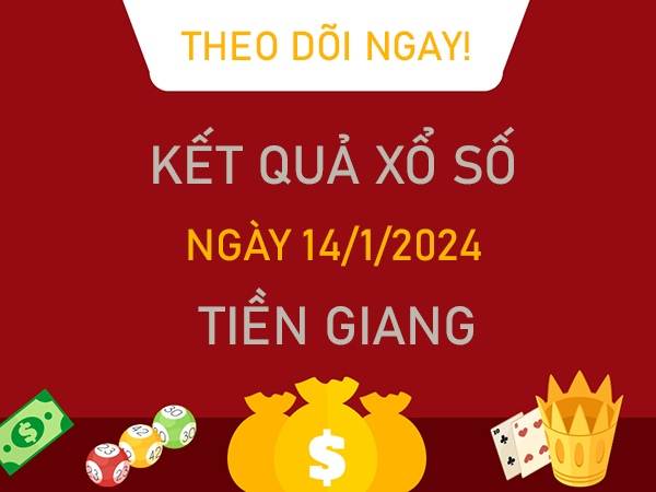 Dự đoán XSTG 14/1/2024 chốt bạch thủ lô đài Tiền Giang