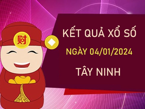 Dự đoán XSTN 4/1/2024 phân tích giải tám đài Tây Ninh