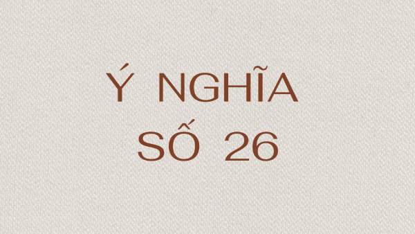 Ý nghĩa số 26 theo phong thủy và tâm linh