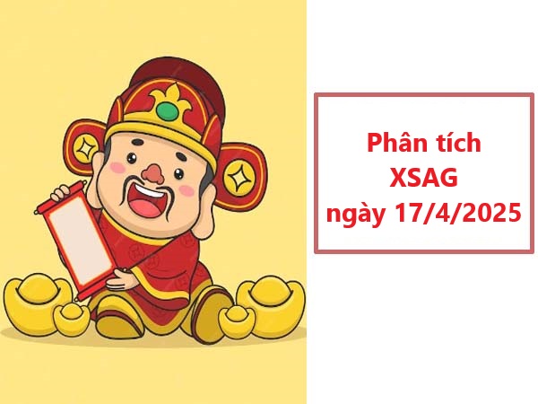Phân tích XSAG 17/4/2025 chuẩn xác nhất