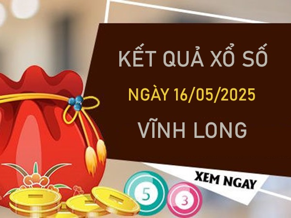 Phân tích XSVL 16/5/2025 siêu chuẩn chọn số giờ vàng
