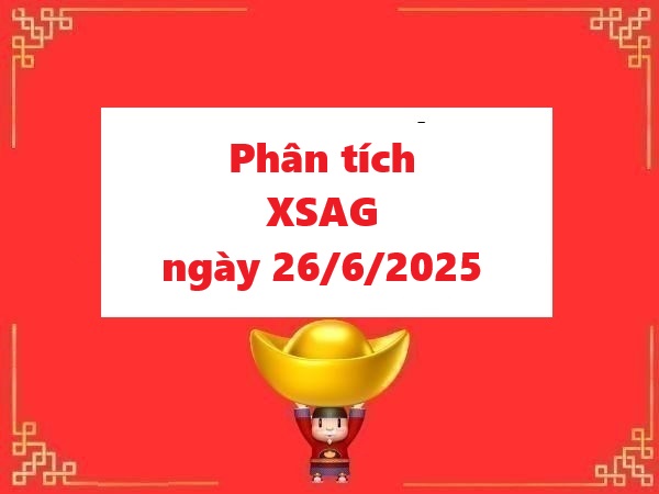 Phân tích XSAG 26/5/2025 siêu chuẩn xác hôm nay