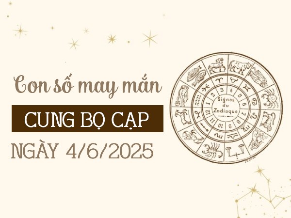 Con số dẫn lối may mắn cho cung Bọ Cạp ngày 4/6/2025