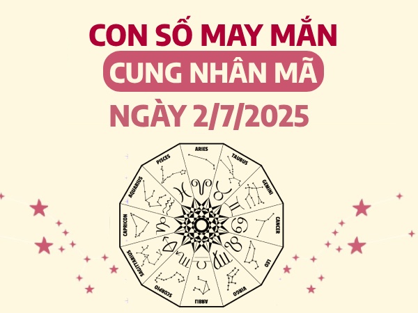 Con số đại cát cung Nhân Mã ngày 2/7/2025 đón lộc đến