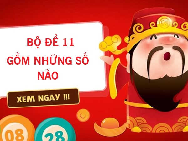 Thống kê bộ đề 11 gồm những con số may mắn nào chuẩn?
