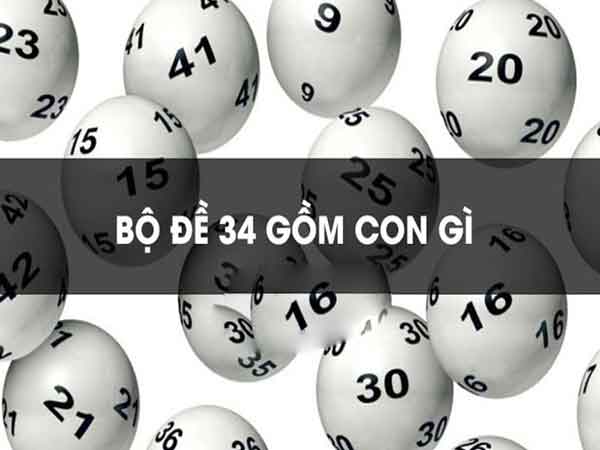 Thống kê bộ đề 34 gồm những con số nào chuẩn xác nhất