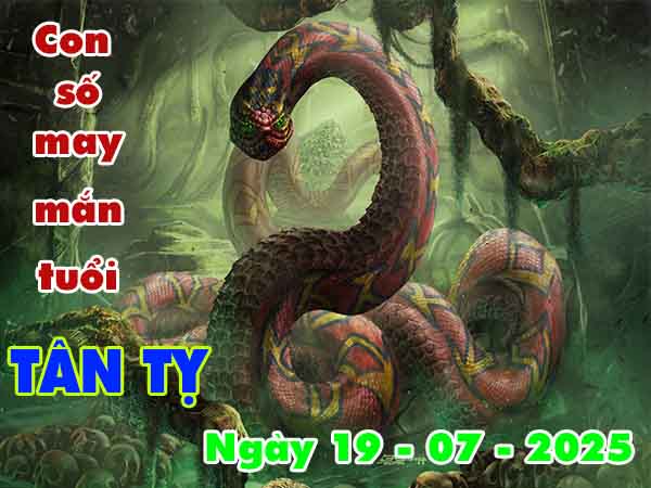 Cặp số đẹp tuổi Tân Tỵ ngày 19/7/2025 thứ 7 hôm nay