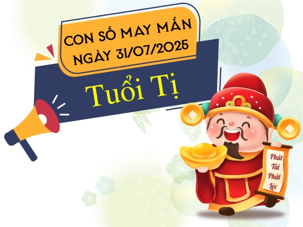 Tổng hợp con số vượng phát tuổi Tị ngày 31/7/2025