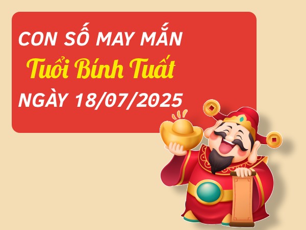 Con số phát tài phát lộc tuổi Bính Tuất ngày 18/7/2025
