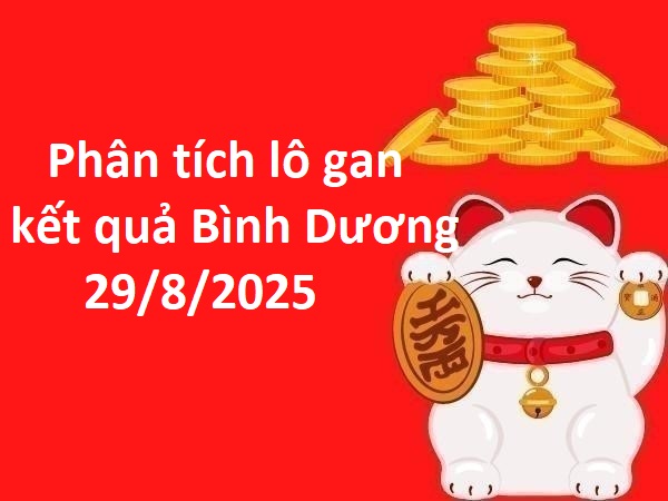 Phân tích lô gan kết quả Bình Dương 29/8/2025 hôm nay