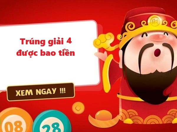 Trúng giải 4 vé số bao nhiêu tiền? Giải đáp chi tiết cho người chơi/