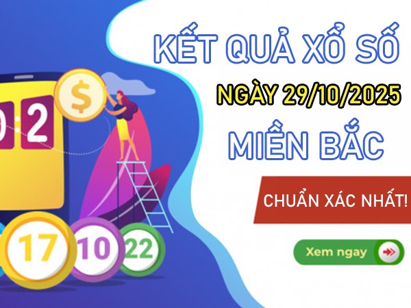 Dự đoán XSMB 29/10/2025 dự đoán KQXSMB hôm nay