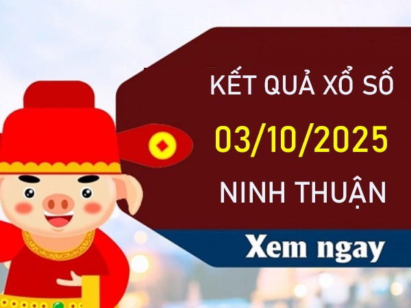 Phân tích XS Ninh Thuận ngày 3/10/2025 chính xác nhất