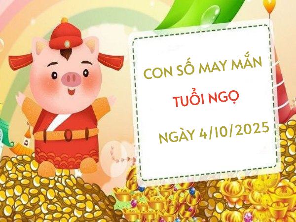 Giải mã con số thu hút tài vận tuổi Ngọ ngày 4/10/2025
