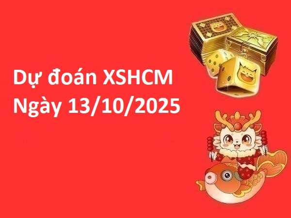 Dự đoán XSHCM ngày 13/10/2025 hôm nay may mắn nhất