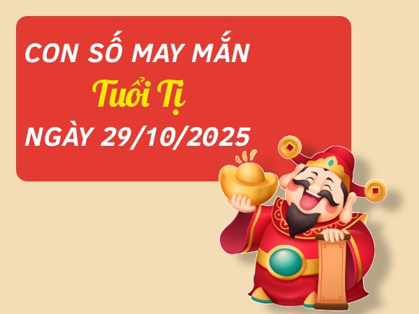 Khởi phát cùng con số cát lộc tuổi Tị ngày 29/10/2025